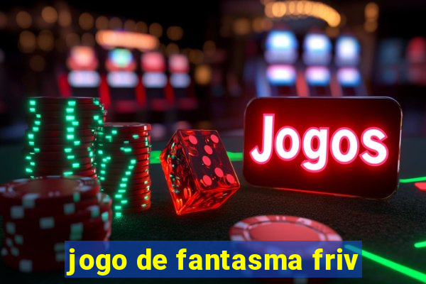 jogo de fantasma friv